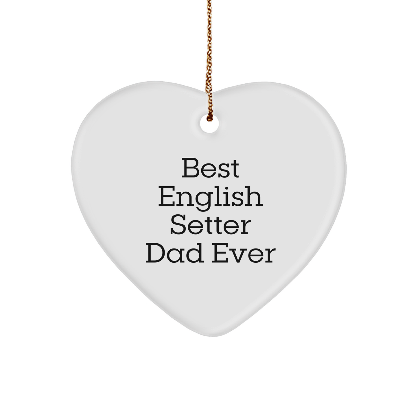 English Setter Dad Gifts from Men to English Setter Dog Christmas Heart Ornament Best Quote - Image 1