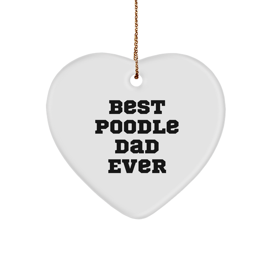 Funny Poodle Dog Dad Gifts for Christmas, Heart Ornament from Men to Poodle Dog Lovers, Best Poodle Dad Ever Quote, Unique Heart Shaped Decoration - Image 1