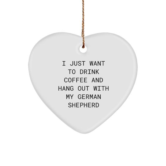 Funny German Shepherd Dog Gifts from Family - I Just Want To Drink Coffee, Heart Ornament for Christmas - Image 1