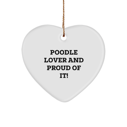 Poodle Dog Lovers Gifts from Men to Family - Funny Heart Ornament for Christmas, 'Poodle Lover And Proud Of It!' Quote - Image 1