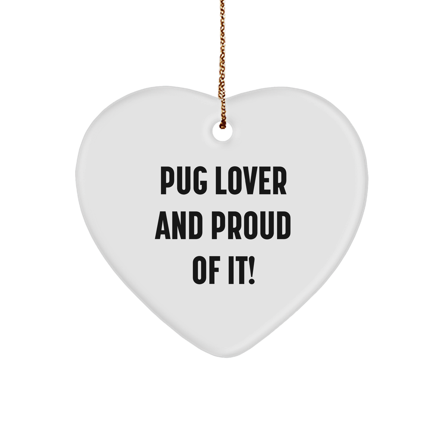 Pug Dog Lover Gifts from Family - Heart Ornament for Christmas, 'Pug Lover And Proud Of It!' Quote, Unique Pug Dog Gifts for Men, Women, Family - Image 1