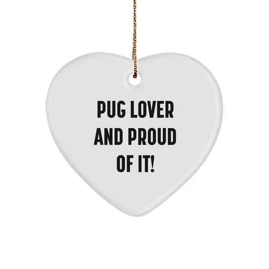 Pug Dog Lover Gifts from Family - Heart Ornament for Christmas, 'Pug Lover And Proud Of It!' Quote, Unique Pug Dog Gifts for Men, Women, Family - Image 1