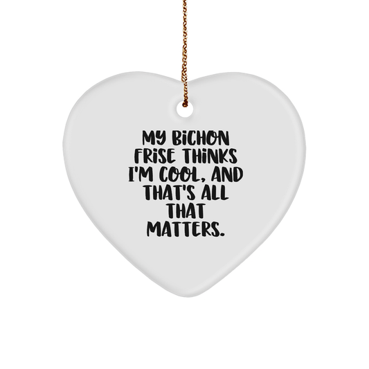 Bichon Frise Dog Gifts, Funny Heart Ornament for Friends, Gifts from Family for Christmas, My Bichon Thinks I'm Cool, Unique Heart Shaped Ornament for Bichon Frise Dog Lovers - Image 1