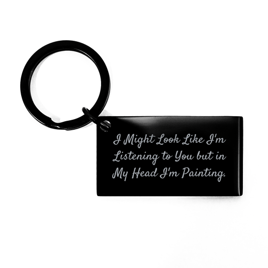 Funny Painting Keychain Gifts for Men, Inspirational Quote 'I Might Look Like I'm Listening But In My Head I'm Painting', Graduation Unique Gifts from Family, Stainless Steel, Black Color - Image 1