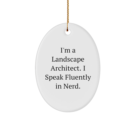 Funny Landscape Architect Gifts - I'm A Landscape Architect. I Speak Fluently In genius. Oval Ornament for Christmas - Image 1