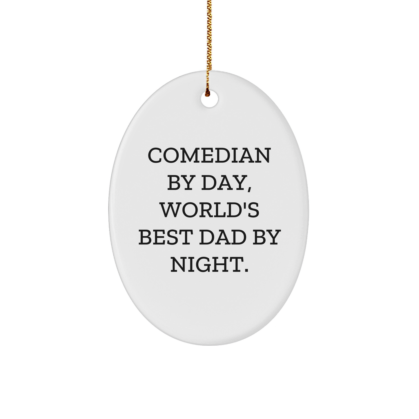 Funny Comedian Dad Gifts for Men, Comedian By Day, World's Best Dad By Night Oval Ornament, Christmas Unique Gifts from Friends - Image 1