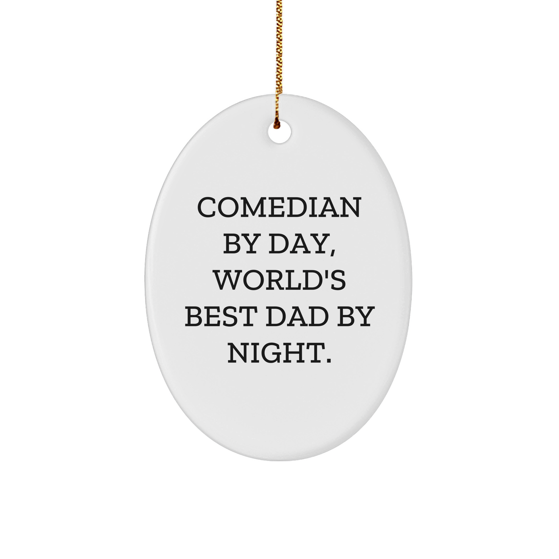 Funny Comedian Dad Gifts for Men, Comedian By Day, World's Best Dad By Night Oval Ornament, Christmas Unique Gifts from Friends - Image 1
