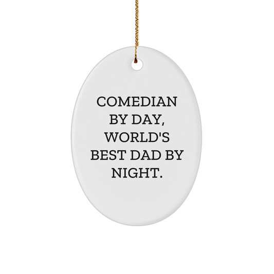 Funny Comedian Dad Gifts for Men, Comedian By Day, World's Best Dad By Night Oval Ornament, Christmas Unique Gifts from Friends - Image 1