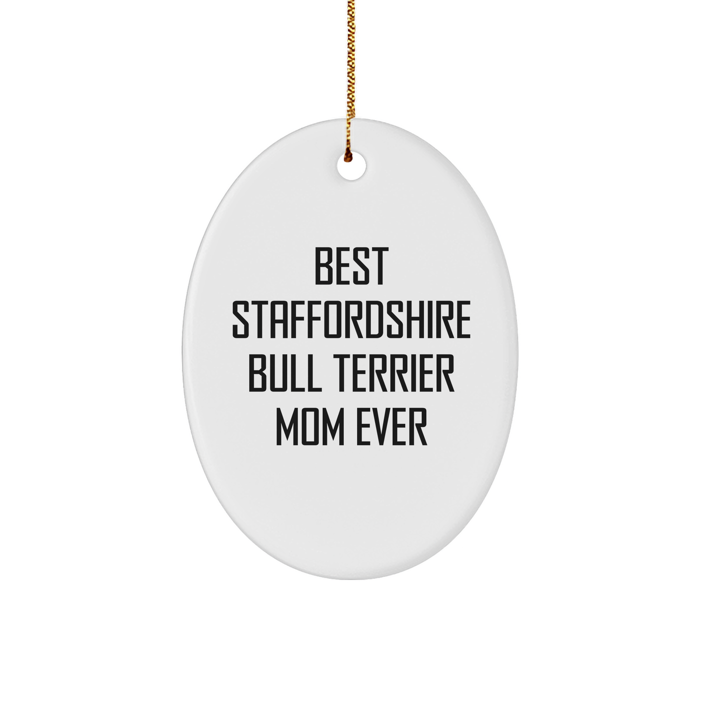 Funny Staffordshire Bull Terrier Dog Mom Gifts for Her from Friends - Oval Ornament - 'Best Staffordshire Bull Terrier Mom Ever' Quote Christmas Unique Gifts - Image 1