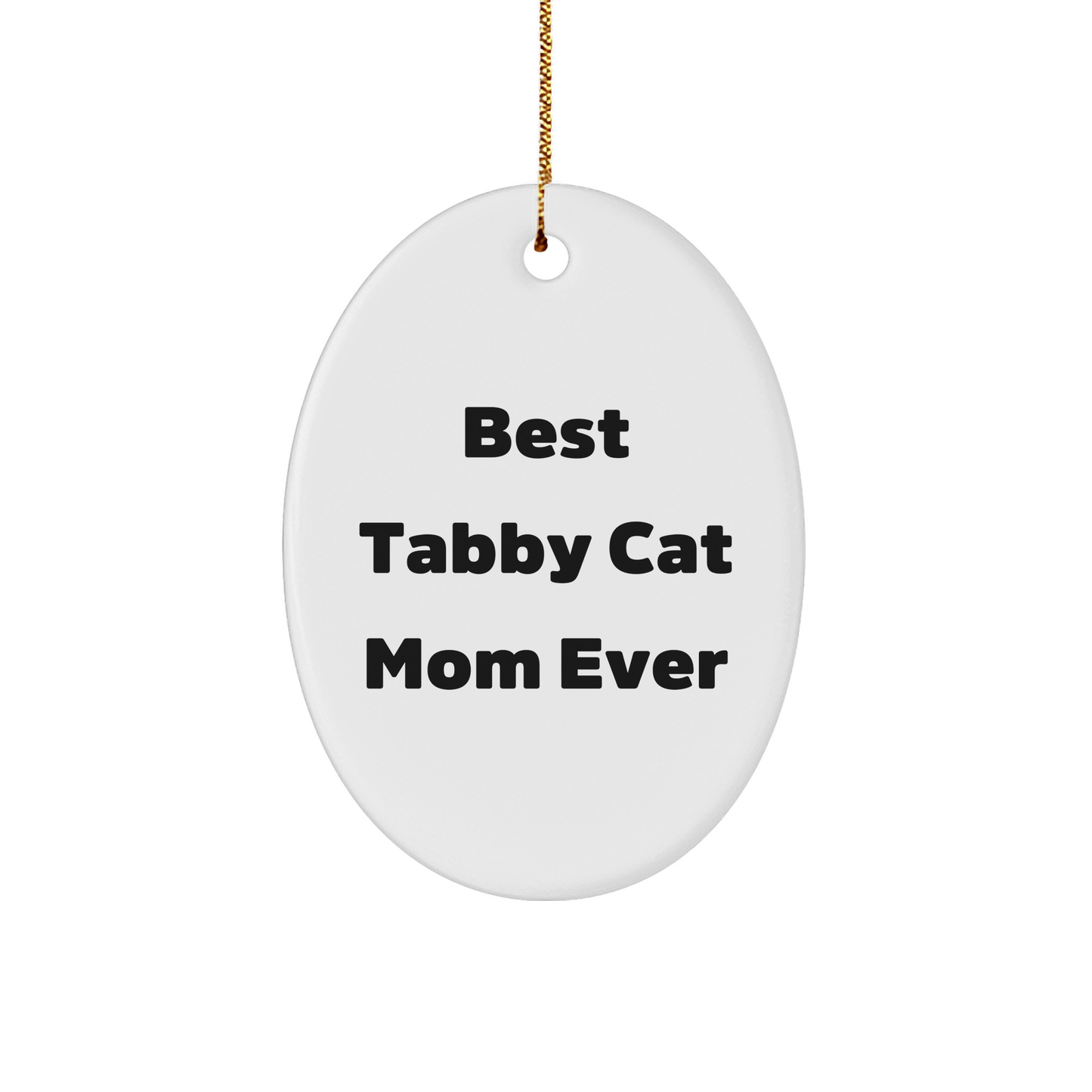 Tabby Cat Gifts from Best Tabby Cat Mom Ever - Oval Ornament for Christmas - 'Best Tabby Cat Mom Ever' Quote, Gifts for Tabby Cat Lovers - Image 1