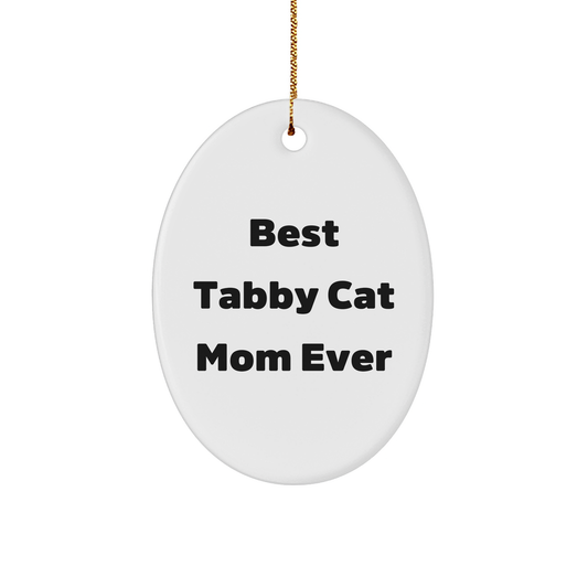 Tabby Cat Gifts from Best Tabby Cat Mom Ever - Oval Ornament for Christmas - 'Best Tabby Cat Mom Ever' Quote, Gifts for Tabby Cat Lovers - Image 1