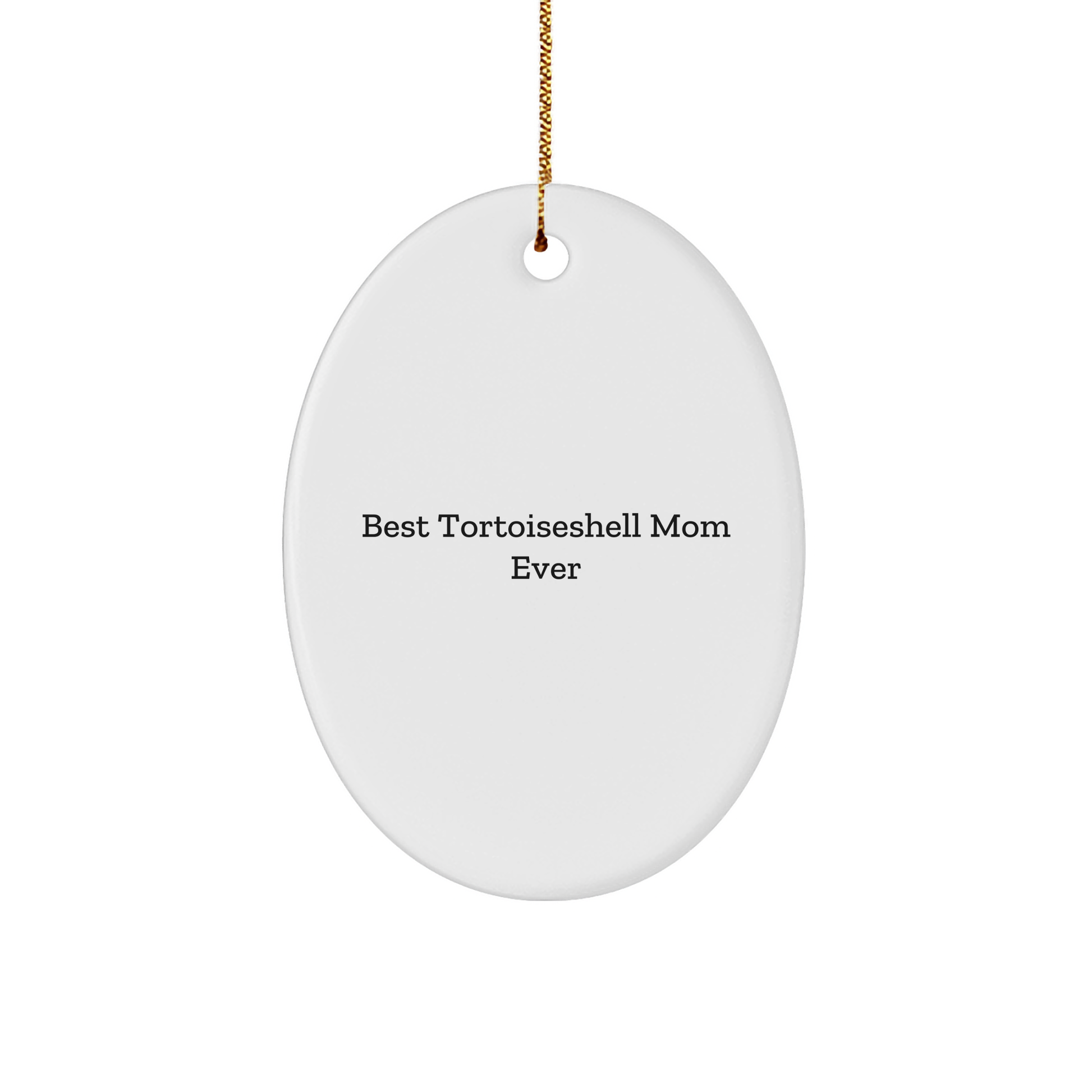 Funny Tortoiseshell Cat Mom Gifts from Friends, Unique Oval Ornament for Tortoiseshell Cat Lovers, Best Tortoiseshell Mom Ever - Christmas Unique Gifts for Her - Image 1