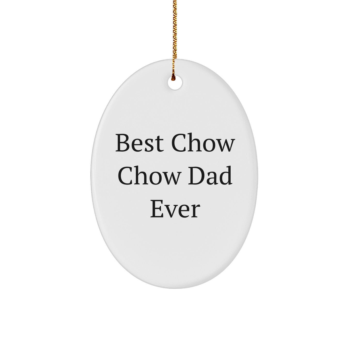 Chow Chow Dog Dad Gifts from Friends for Christmas Unique Oval Ornament, Best Chow Chow Dad Ever Quote, Funny Holiday Gift - Image 1