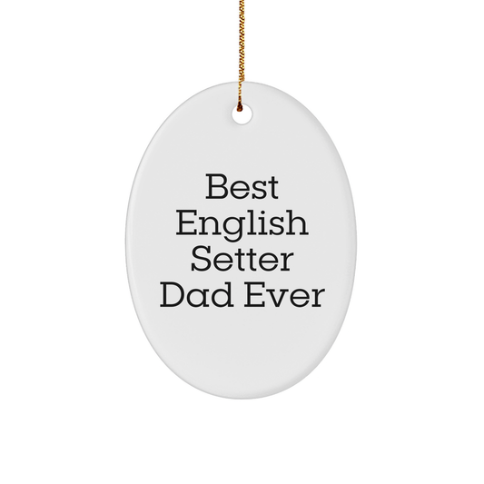 English Setter Dad Gifts from Men to English Setter Dog, Best English Setter Dad Ever Oval Ornament, Christmas Unique - Image 1
