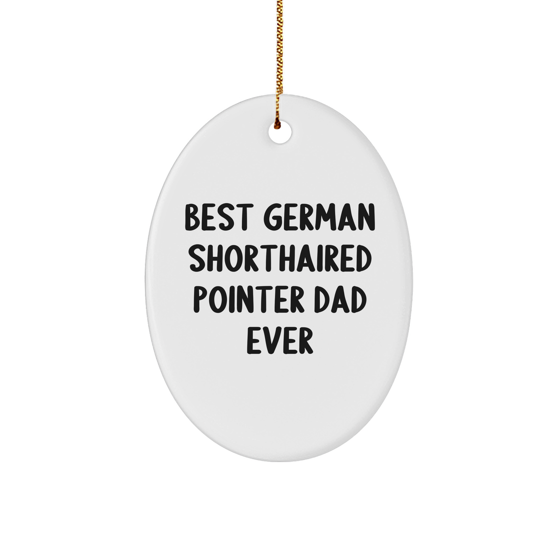 Funny German Shorthaired Pointer Dog Gifts from Dad for Men, German Shorthaired Pointer Dog Oval Ornament Best Dad Ever, Christmas Unique Gifts - Image 1