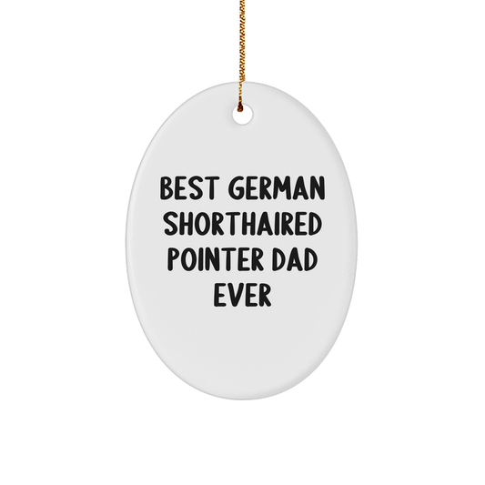 Funny German Shorthaired Pointer Dog Gifts from Dad for Men, German Shorthaired Pointer Dog Oval Ornament Best Dad Ever, Christmas Unique Gifts - Image 1