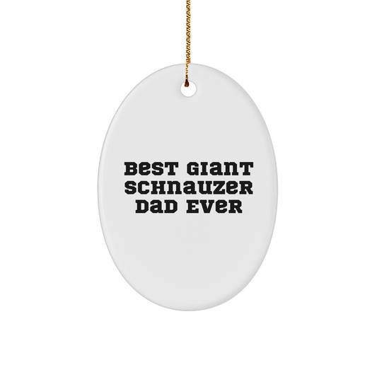 Funny Giant Schnauzer Dog Gifts for Men, Oval Ornament with Best Dad Ever Quote, Unique Christmas Memorable Presents from Family - Image 1