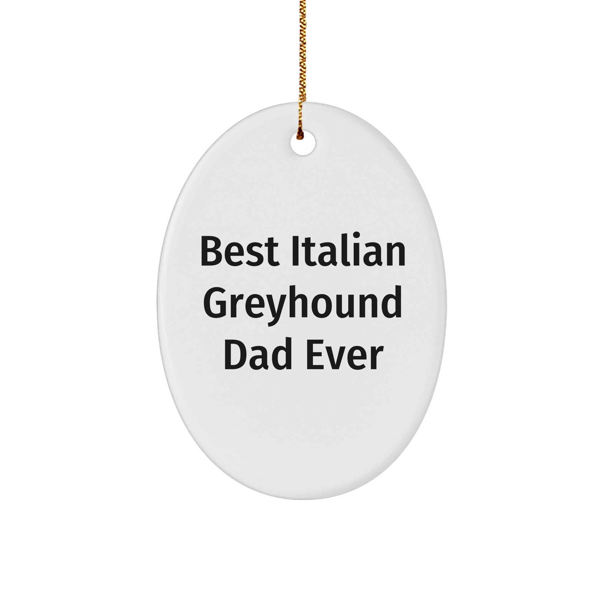 Italian Greyhound Dog Dad Ever Oval Ornament, Funny Gift for Italian Greyhound Dog Lovers, Christmas Unique Gifts from Friends, Family, or Coworkers - Image 1