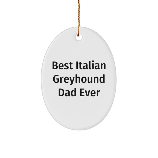 Italian Greyhound Dog Dad Ever Oval Ornament, Funny Gift for Italian Greyhound Dog Lovers, Christmas Unique Gifts from Friends, Family, or Coworkers - Image 1