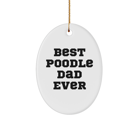 Poodle Dog Lovers Gifts from Best Poodle Dad Ever, Oval Ornament for Christmas - Image 1