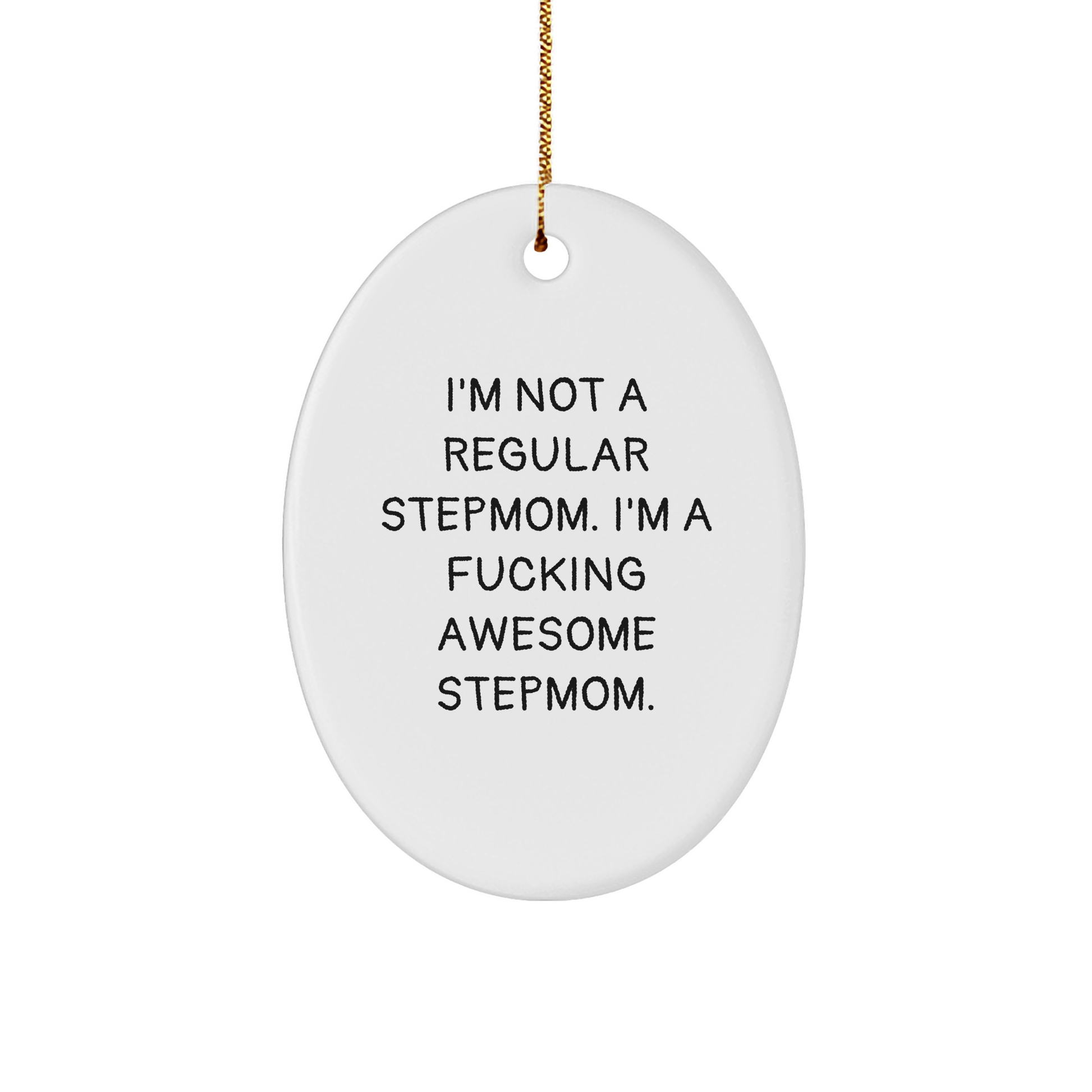 Funny Stepmom Gifts, I'm Not A Regular Stepmom. I'm A F--king Awesome Stepmom. Oval Ornament, Christmas Unique Gifts from Family to Stepmom - Image 1