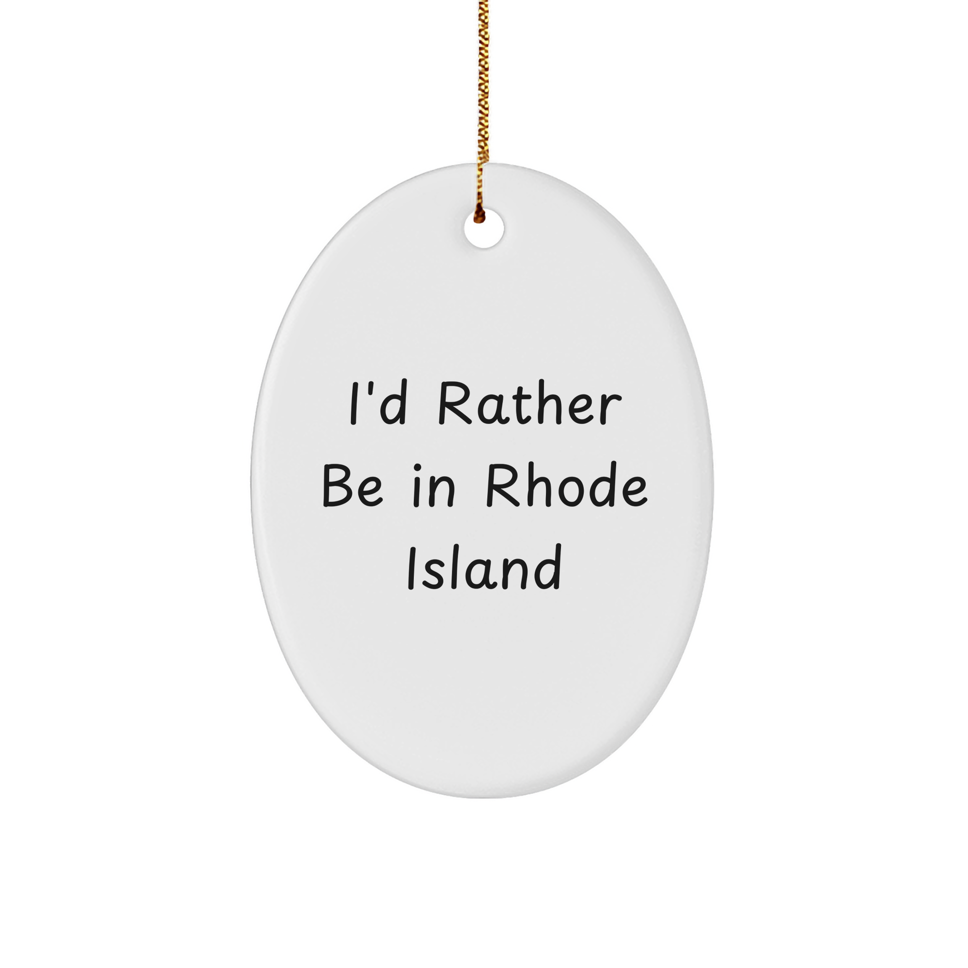 Funny I'd Rather Be In Rhode Island Oval Ornament, Gift from Friends for Rhode Island Lovers, Christmas Unique Gifts - Image 1