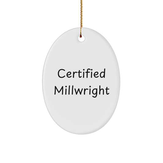 Certified Millwright Gifts from Friends for Christmas - Oval Ornament, Funny Quote, White, MDF, Sublimation Print, Durable, Lightweight, Perfect for Home Decor, Millwright Lover - Image 1