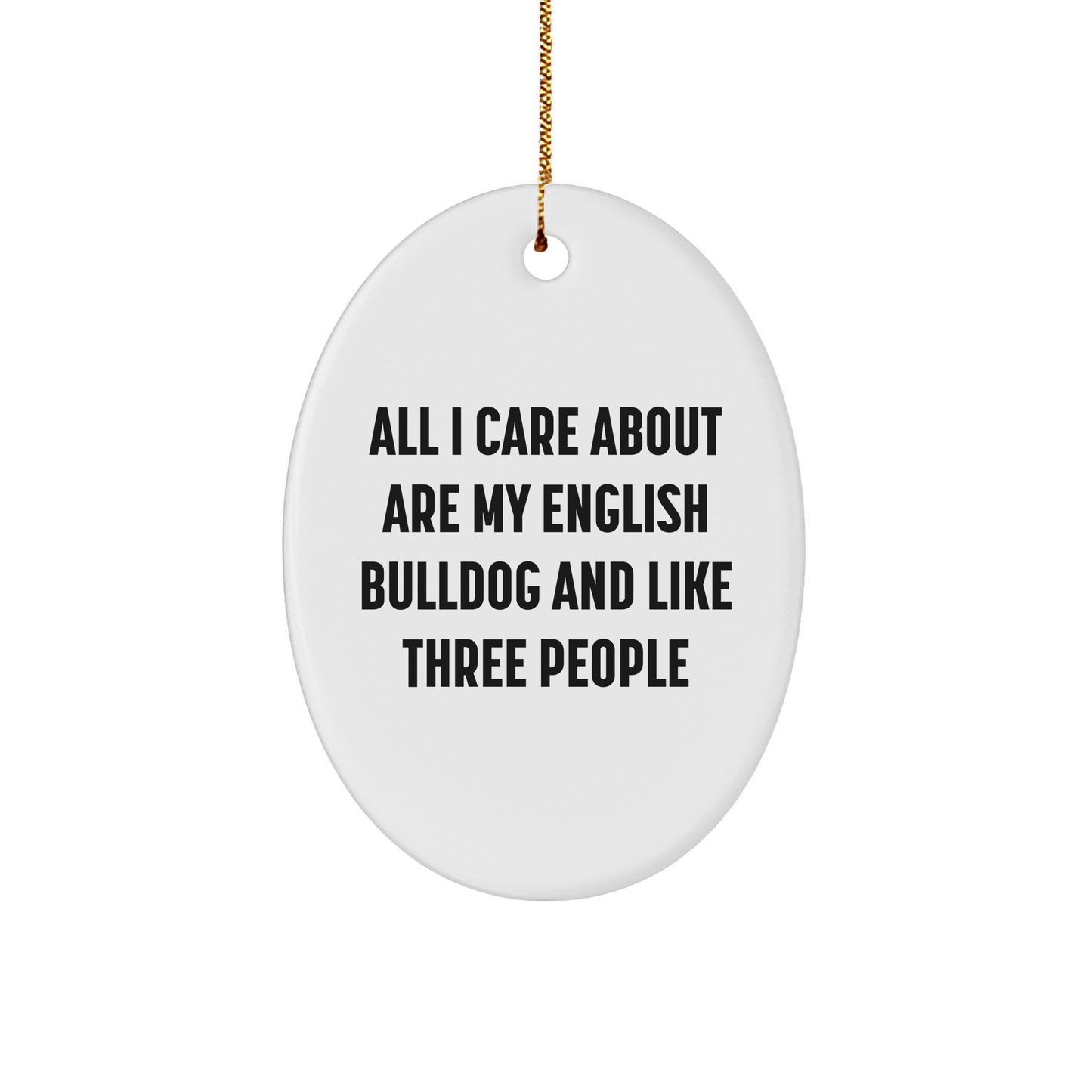 English Bulldog Lovers Oval Ornament, Funny Quote Gifts from Friends for English Bulldog, Christmas Unique Gifts - Image 1