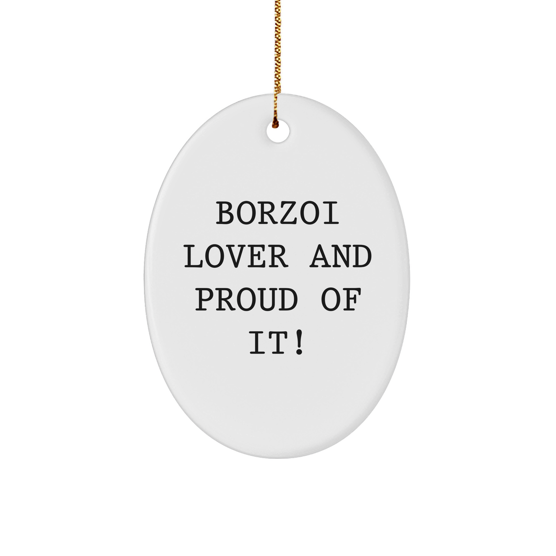 Borzoi Dog Lovers Gifts from Friend to Family - Oval Ornament Quote Borzoi Lover And Proud Of It! - Christmas Unique Gift - Image 1