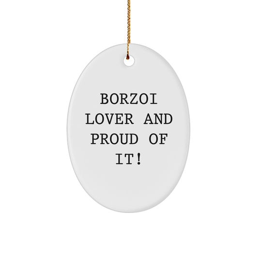Borzoi Dog Lovers Gifts from Friend to Family - Oval Ornament Quote Borzoi Lover And Proud Of It! - Christmas Unique Gift - Image 1