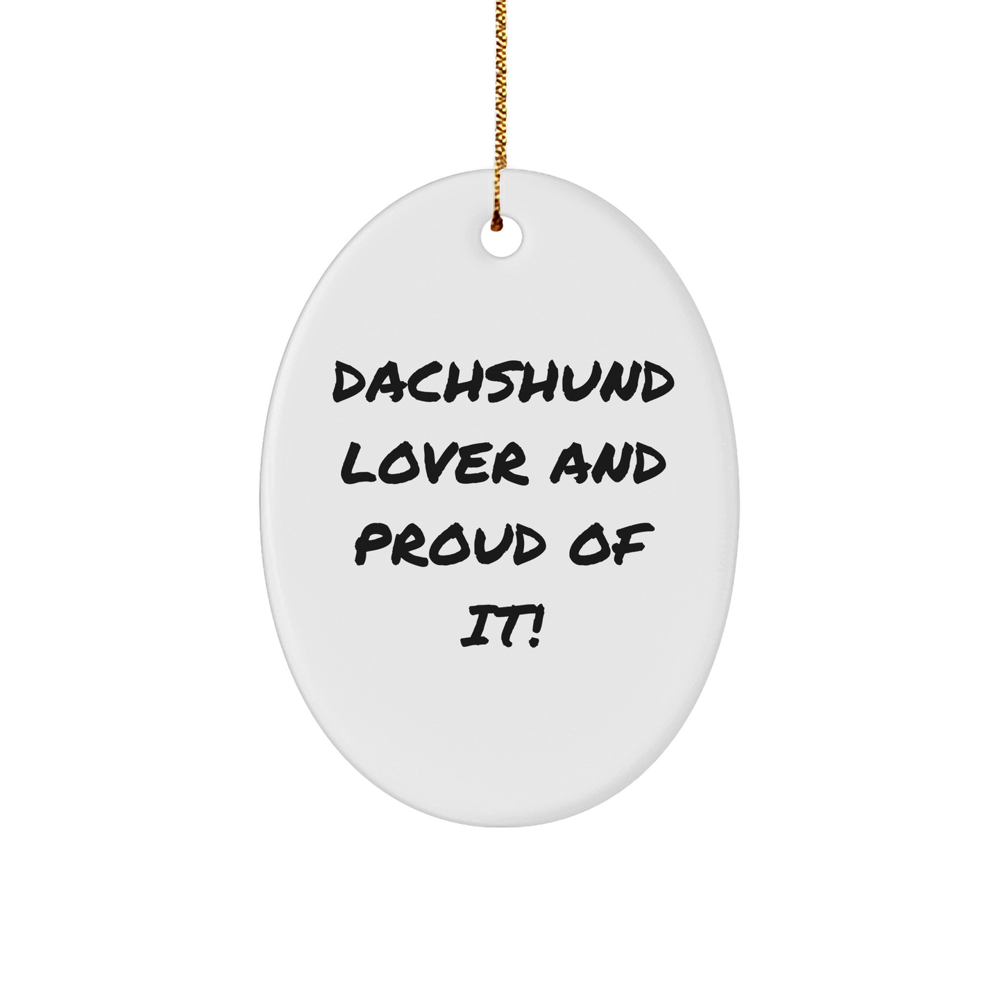 Dachshund Lover Gifts from Friends and Family - Oval Ornament for Dachshund Dog Enthusiasts - 'Dachshund Lover And Proud Of It!' Christmas Unique Gift - Image 1