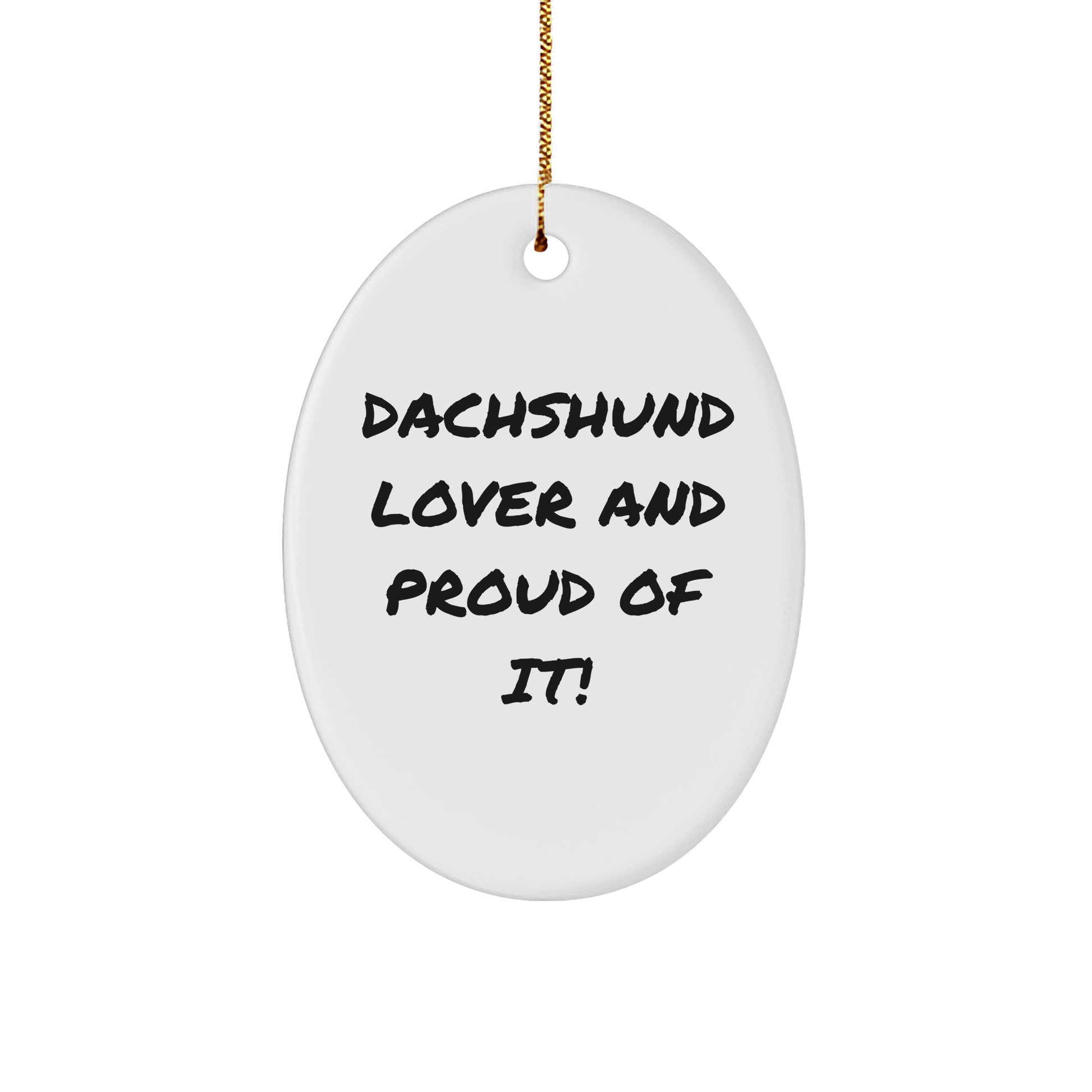 Dachshund Lover Gifts from Friends and Family - Oval Ornament for Dachshund Dog Enthusiasts - 'Dachshund Lover And Proud Of It!' Christmas Unique Gift - Image 1