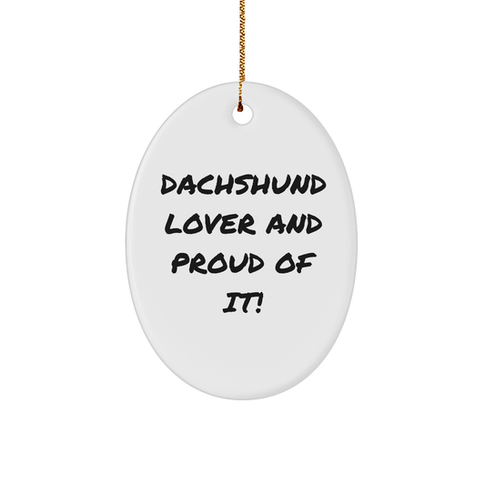 Dachshund Lover Gifts from Friends and Family - Oval Ornament for Dachshund Dog Enthusiasts - 'Dachshund Lover And Proud Of It!' Christmas Unique Gift - Image 1