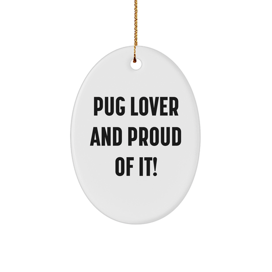 Pug Dog Lovers Gifts for Men Women Friends Family - 'Pug Lover And Proud Of It!' Oval Ornament White Color Christmas Decorations - Image 1