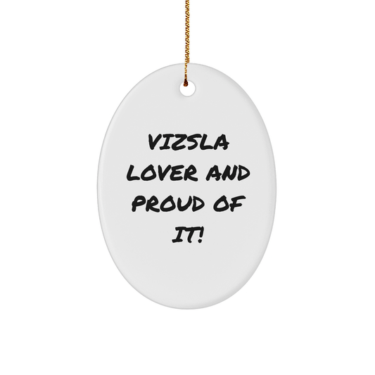 Vizsla Dog Lover Gifts for Friends - Funny Oval Ornament, 'Proud Of It!' Quote, Christmas Unique Gifts, Gifts from Friends to Family - Image 1