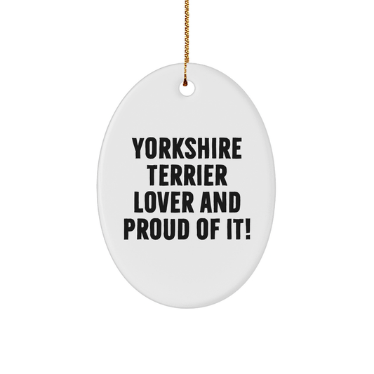 Yorkshire Terrier Dog Lover Gifts From Friends, Family, Coworkers - 'Yorkshire Terrier Lover And Proud Of It!' Oval Ornament for Christmas - Image 1