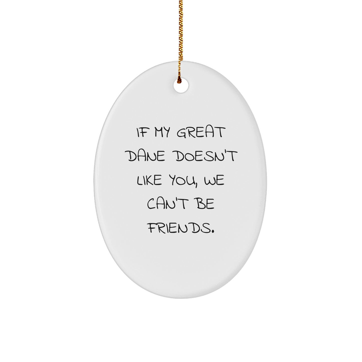 Funny Great Dane Dog Oval Ornament Gifts for Friends - 'If My Great Dane Doesn't Like You, We Can't Be Friends' - Christmas Memorable Present for Men - Image 1
