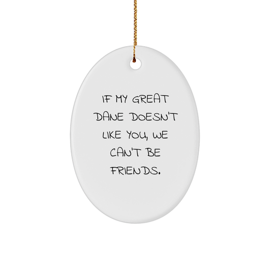 Funny Great Dane Dog Oval Ornament Gifts for Friends - 'If My Great Dane Doesn't Like You, We Can't Be Friends' - Christmas Memorable Present for Men - Image 1