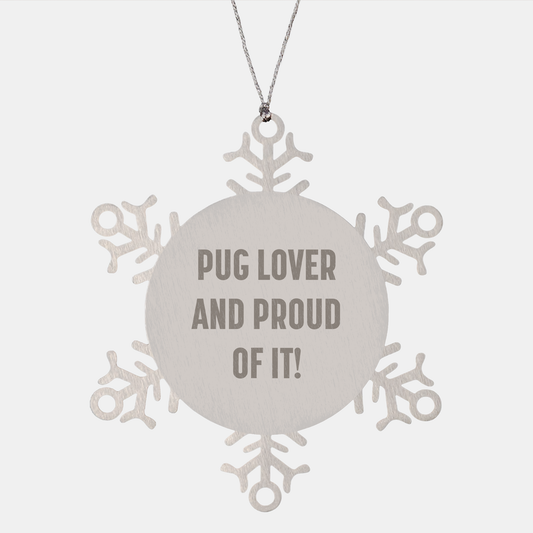Pug Dog Snowflake Ornament, Funny Gift for Pug Lovers, 'Pug Lover And Proud Of It!' Quote, Shatterproof Stainless Steel, Christmas Unique Gifts from Family to Friends - Image 1