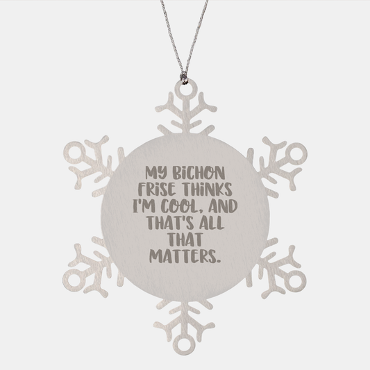 Funny Bichon Frise Dog Gifts from Friends for Christmas - Snowflake Ornament, 'My Bichon Frise Thinks I'm Cool, And That's All That Matters.' - Unique Presents for Men, Women, Family, Coworkers - Image 1