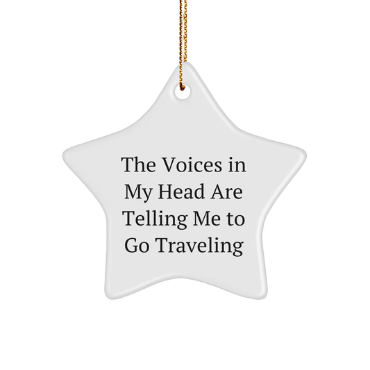 Funny Traveling Gifts for Friends - 'The Voices In My Head Are Telling Me To Go Traveling' Star Ornament, Handcrafted MDF with High-Gloss Finish, Perfect for Christmas - Image 1