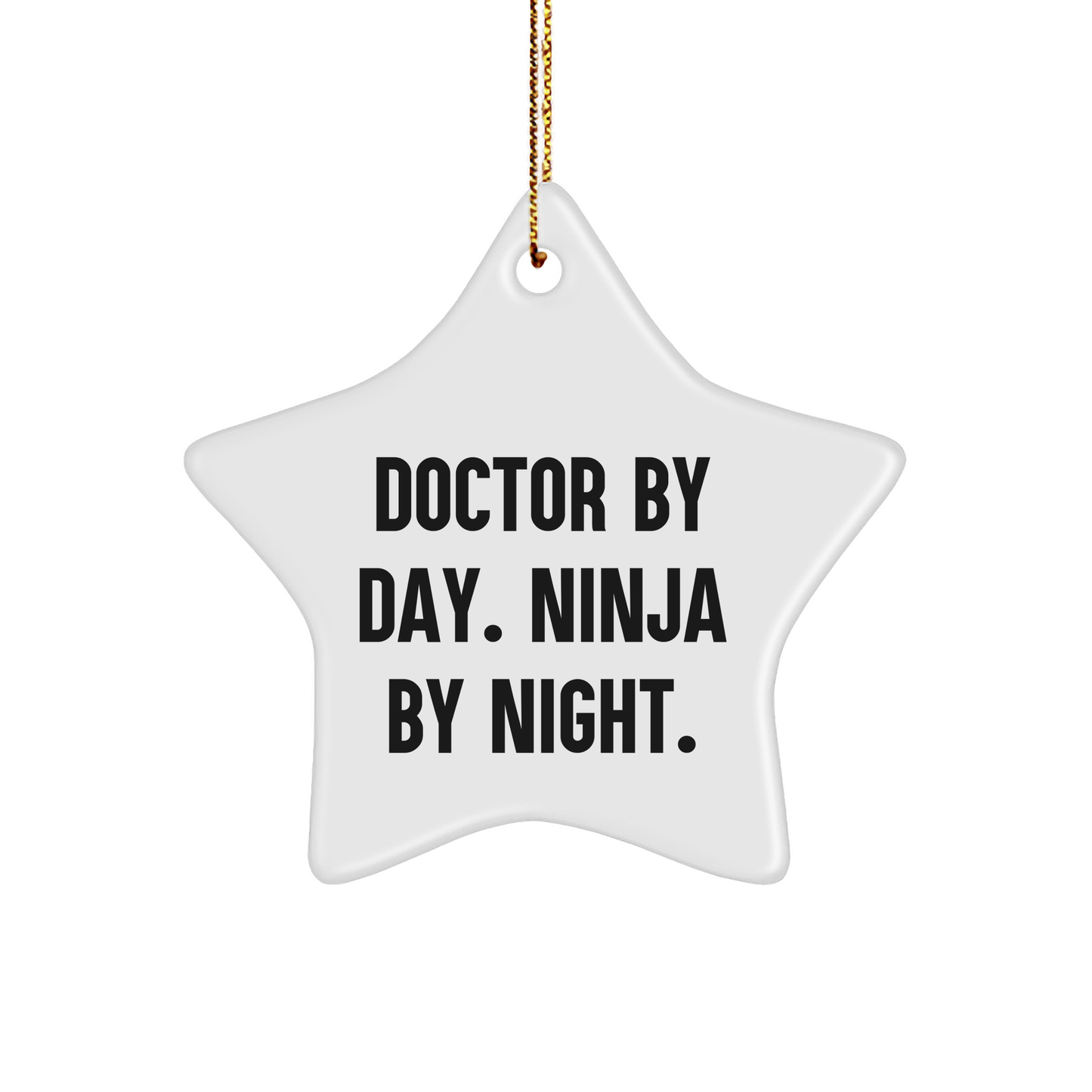 Doctor by Day, Ninja by Night Star Ornament, Funny Quote, Gifts for Doctors, Christmas Unique - Image 1