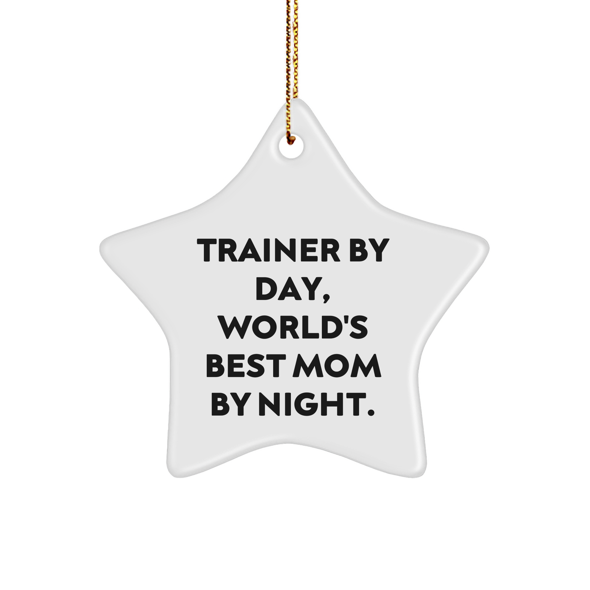 Trainer Gifts by Friends: 'Trainer By Day, World's Best Mom By Night.' Star Ornament, Funny Christmas Decorations for Trainer, Star Shaped, Gifts from Friends to Trainer - Image 1