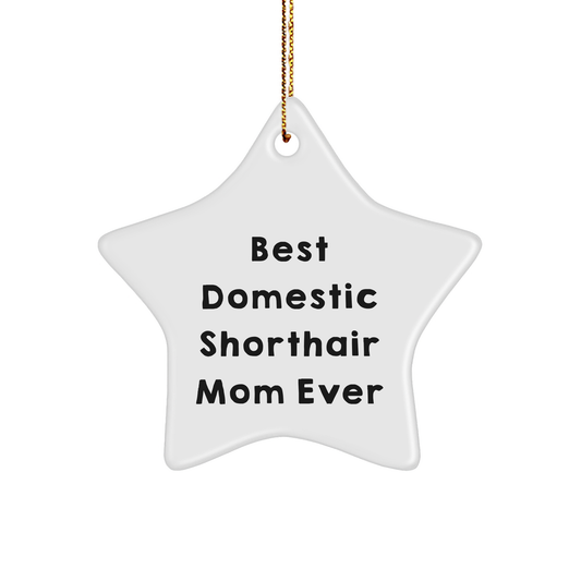 Funny Domestic Shorthair Cat Gifts from Family for Christmas Star Ornament 'Best Domestic Shorthair Mom Ever' - Unique Gifts for Her - Image 1