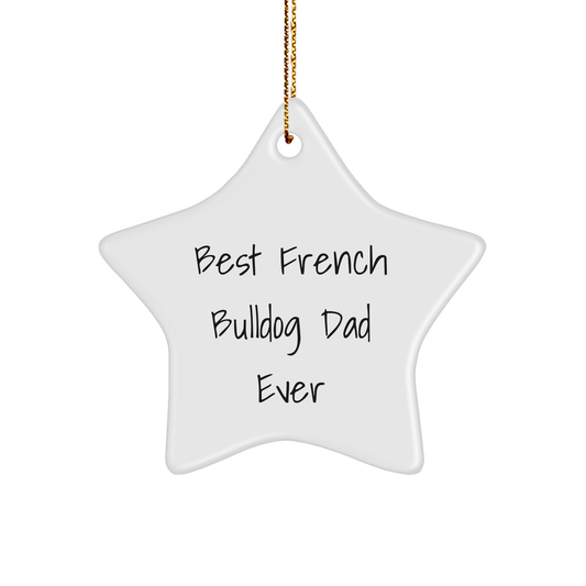 French Bulldog Star Ornament Gifts from Best French Bulldog Dad Ever, Christmas Unique Presents for Men, Women, Family - Image 1