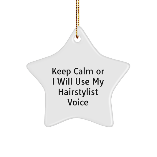 Hairstylist Gifts from Friends, Christmas Unique Star Ornament, 'Keep Calm Or I Will Use My Hairstylist Voice', Funny Hairstylist Star Ornament for Men, Women, and Family - Image 1