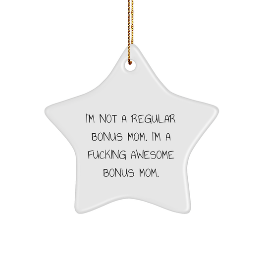 Funny Bonus Mom Star Ornament Gifts from Men to Bonus Mom, 'I'm Not a Regular Bonus Mom...' - Unique Christmas Unique Gifts for Her - Image 1