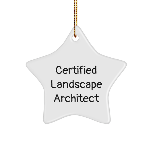 Funny Quote from Certified Landscape Architect, Star Ornament for Gifts from Friends to Landscape Architects, Christmas Unique Gifts - Image 1