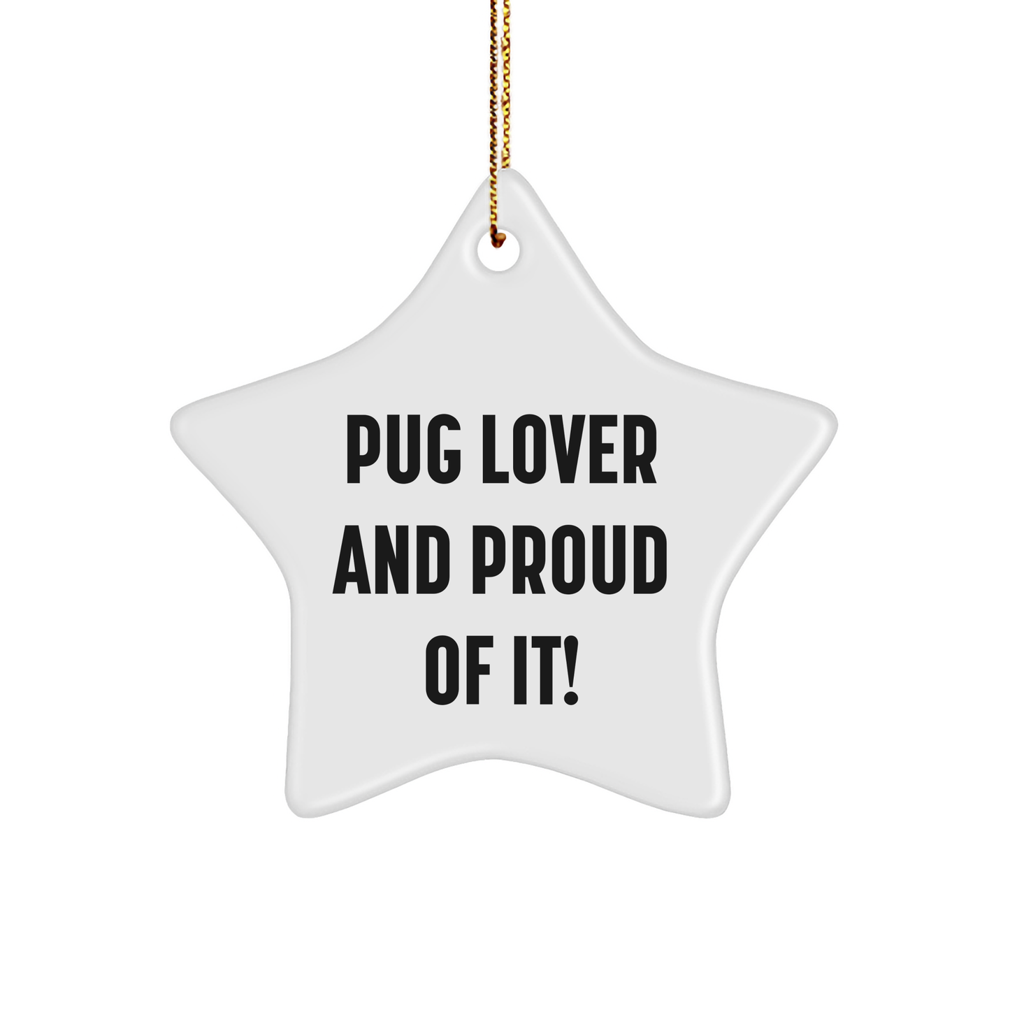 Pug Dog Star Ornament, Gifts from Pug Lovers, 'Pug Lover And Proud Of It!' - Christmas Unique Gifts for Pug Dog Enthusiasts, Friends, Family, Coworkers - Image 1