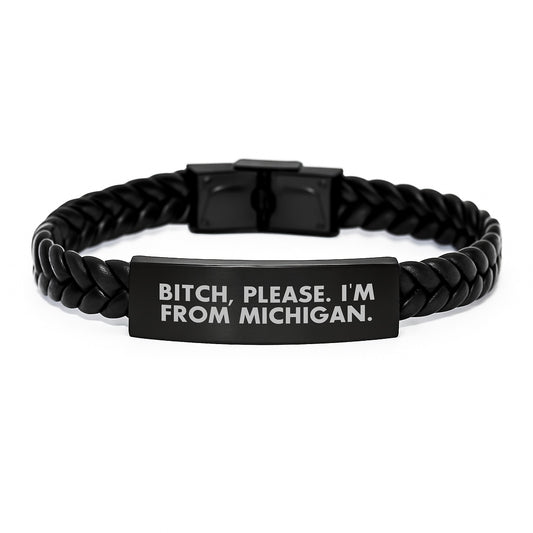 Funny Michigan Gifts for Him, 'B-tch Please I'm From Michigan' Interlaced Leather Bracelet, Valentine's Unique for Men from Michigan - Image 1